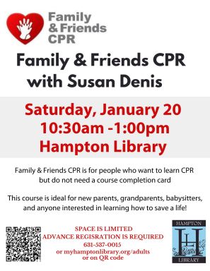Family & Friends CPR with Susan Denis Saturday, January 20, 1030am -100pm Family & Friends CPR is for people who want to learn CPR but do not need a course completion card to meet a job requiremen