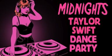 MIDNIGHTS – A TAYLOR SWIFT DANCE PARTY