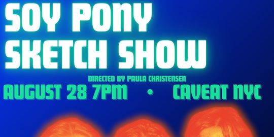 SOY PONY SKETCH SHOW