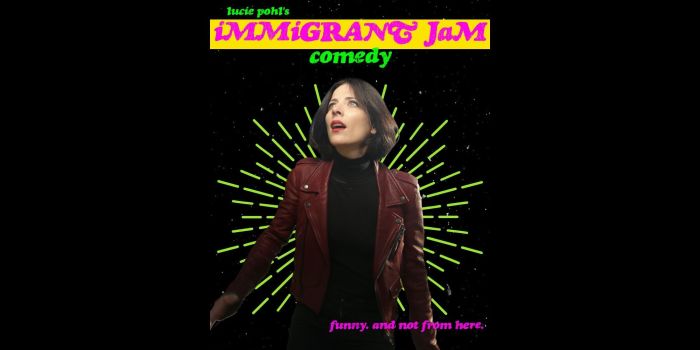 Lucie Pohl’s Immigrant Jam Comedy featur