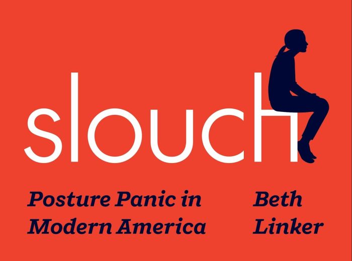 In her recent book, Slouch: Posture Pani