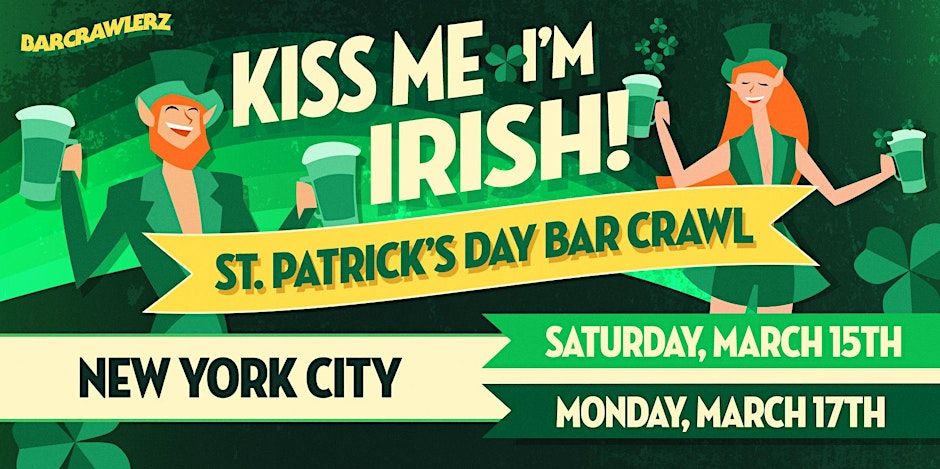 Kiss Me, I’m Irish New York City St. Patrick’s Day Bar Crawl (2 Days)