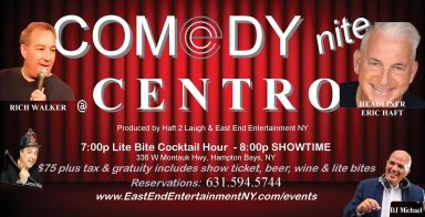 EAst End Entertainment comedy nite Centro Hampton bays