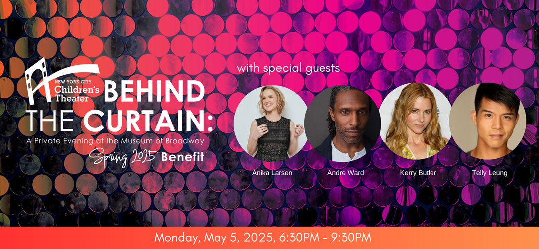 New York City Children’s Theater 2025 Spring Benefit Behind the Curtain A Private Evening at The Museum of Broadway