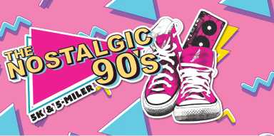THE NOSTALGIC 90’S 5K & 5 MILE RUNWALK