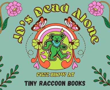 JD’s Dead Alone Tiny Raccoon Poster 5-31-25 (1)